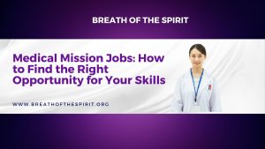 Medical Mission Jobs: How to Find the Right Opportunity for Your Skills